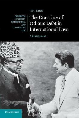 The Doctrine of Odious Debt in International Law: A Restatement - Jeff King - cover