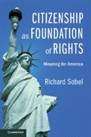 Citizenship as Foundation of Rights: Meaning for America - Richard Sobel -  Libro in lingua inglese - Cambridge University Press - | IBS