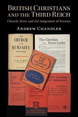 British Christians and the Third Reich: Church, State, and the Judgement of Nations - Andrew Chandler - cover