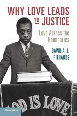 Why Love Leads to Justice: Love across the Boundaries - David A. J. Richards - cover