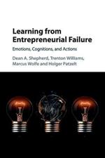 Learning from Entrepreneurial Failure: Emotions, Cognitions, and Actions