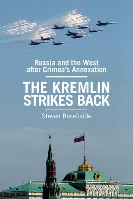 The Kremlin Strikes Back: Russia and the West After Crimea's Annexation - Steven Rosefielde - cover