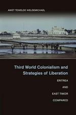 Third World Colonialism and Strategies of Liberation: Eritrea and East Timor Compared