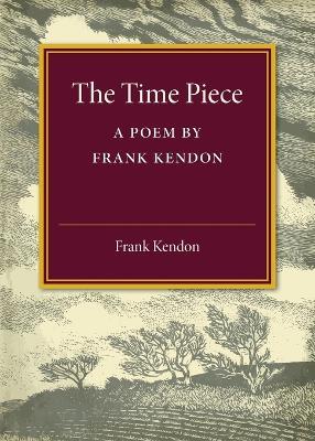 The Time Piece: A Poem by Frank Kendon - Frank Kendon - cover