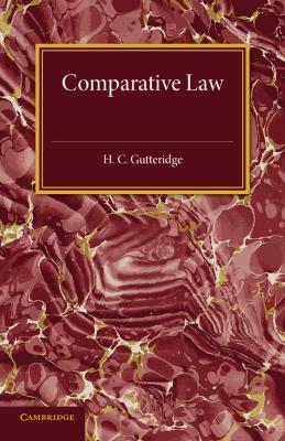 Comparative Law: An Introduction to the Comparative Method of Legal Study and Research - H. C. Gutteridge - cover