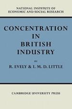 Concentration in British Industry: An Empirical Study of the Structure of Industrial Production 1935-51