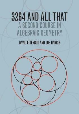 3264 and All That: A Second Course in Algebraic Geometry - David Eisenbud,Joe Harris - cover