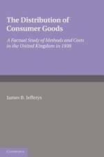 The Distribution of Consumer Goods: A Factual Study of Methods and Costs in the United Kingdom in 1938