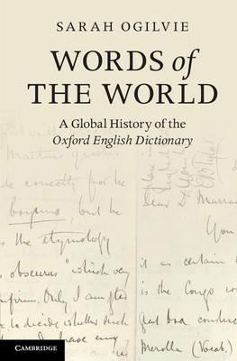 Words of the World: A Global History of the Oxford English Dictionary - Sarah Ogilvie - cover