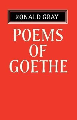 Poems of Goethe: A Selection with Introduction and Notes by Ronald Gray - cover