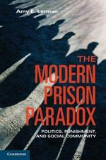 The Modern Prison Paradox: Politics, Punishment, and Social Community