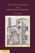 The Steam-Engine and Other Heat-Engines