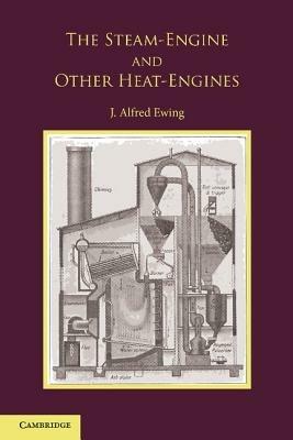 The Steam-Engine and Other Heat-Engines - J. Alfred Ewing - cover