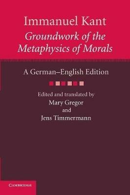 Immanuel Kant: Groundwork of the Metaphysics of Morals: A German-English edition - Immanuel Kant - cover