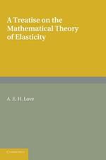 A Treatise on the Mathematical Theory of Elasticity