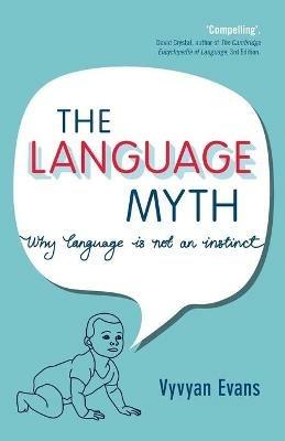 The Language Myth: Why Language Is Not an Instinct - Vyvyan Evans - cover