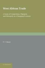 West African Trade: A Study of Competition, Oligopoly and Monopoly in a Changing Economy