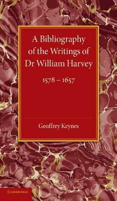 A Bibliography of the Writings of Dr William Harvey: 1578-1657 - Geoffrey Keynes - cover