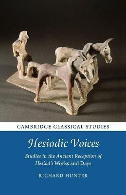Hesiodic Voices: Studies in the Ancient Reception of Hesiod's Works and Days - Richard Hunter - cover