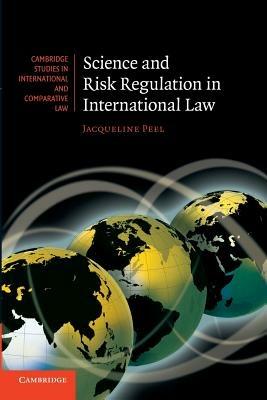 Science and Risk Regulation in International Law - Jacqueline Peel - cover