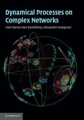 Dynamical Processes on Complex Networks - Alain Barrat,Marc Barthelemy,Alessandro Vespignani - cover