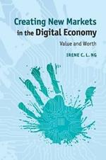 Creating New Markets in the Digital Economy: Value and Worth