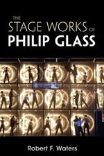 The Stage Works of Philip Glass