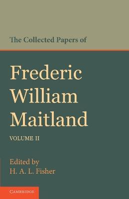 The Collected Papers of Frederic William Maitland: Volume 2 - Frederic William Maitland - cover