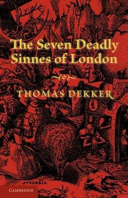 The Seven Deadly Sinnes of London - Thomas Dekker - cover