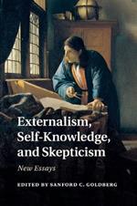 Externalism, Self-Knowledge, and Skepticism: New Essays