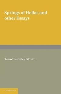 Springs of Hellas and Other Essays by T. R. Glover: With a Memoir by S. C. Roberts - T. R. Glover,S. C. Roberts - cover