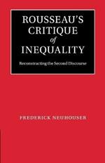 Rousseau's Critique of Inequality: Reconstructing the Second Discourse