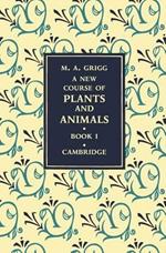 A New Course of Plants and Animals: Volume 1