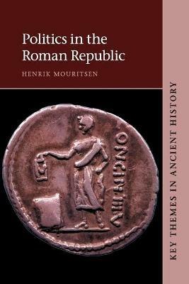 Politics in the Roman Republic - Henrik Mouritsen - cover