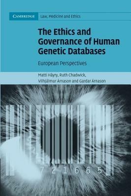 The Ethics and Governance of Human Genetic Databases: European Perspectives - Matti Hayry,Ruth Chadwick,Vilhjalmur Arnason - cover