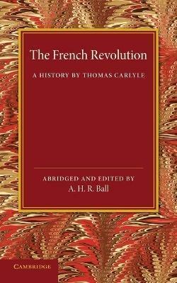 The French Revolution: A History by Thomas Carlyle - Thomas Carlyle - cover