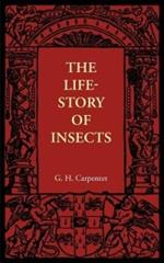 The Life-Story of Insects