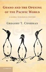 Guano and the Opening of the Pacific World: A Global Ecological History