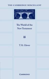 The World of the New Testament - T. R. Glover - cover