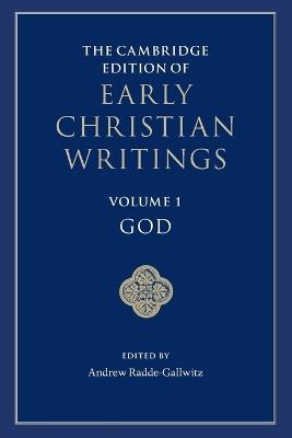 The Cambridge Edition of Early Christian Writings: Volume 1, God - cover