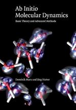 Ab Initio Molecular Dynamics: Basic Theory and Advanced Methods