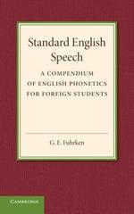 Standard English Speech: A Compendium of English Phonetics for Foreign Students