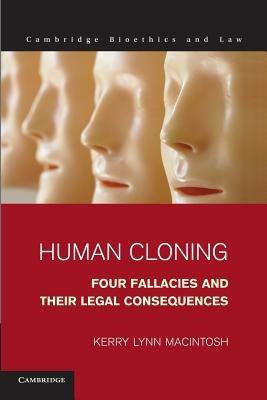 Human Cloning: Four Fallacies and their Legal Consequences - Kerry Lynn Macintosh - cover