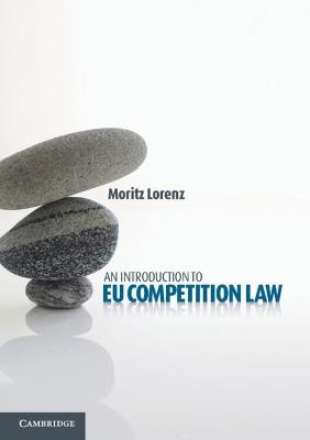 An Introduction to EU Competition Law - Moritz Lorenz - cover