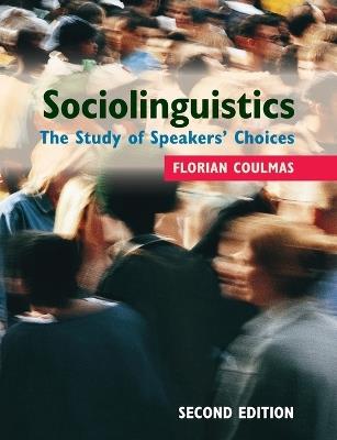 Sociolinguistics: The Study of Speakers' Choices - Florian Coulmas - cover