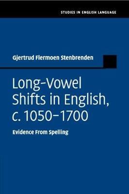 Long-Vowel Shifts in English, c.1050-1700: Evidence from Spelling - Gjertrud Flermoen Stenbrenden - cover
