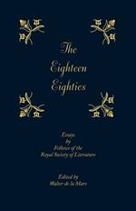 The Eighteen-Eighties: Essays by Fellows of the Royal Society of Literature