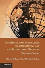 Interdisciplinary Perspectives on International Law and International Relations: The State of the Art