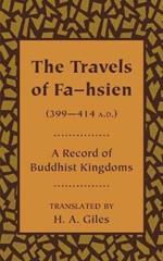 The Travels of Fa-hsien (399-414 A.D.), or Record of the Buddhistic Kingdoms