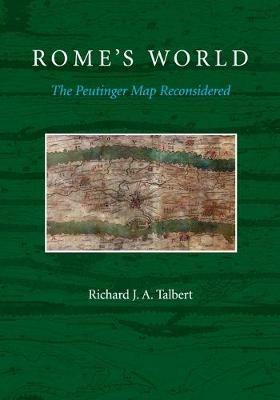 Rome's World: The Peutinger Map Reconsidered - Richard J. A. Talbert - cover